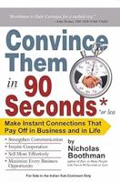 Convince Them in 90 Seconds or Less: Make Instant Connections That Pay Off in Business and in Life 0761158553 Book Cover