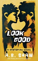Look Good: A Young Adult Dystopian Spy Survival Thriller B0BMSP2PMW Book Cover