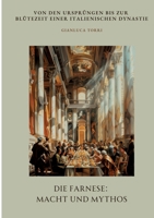 Die Farnese: Macht und Mythos: Von den Ursprüngen bis zur Blütezeit einer italienischen Dynastie (German Edition) 3384464621 Book Cover