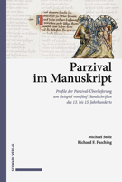Parzival Im Manuskript: Profile Der Parzival-Uberlieferung Am Beispiel Von Funf Handschriften Des 13. Bis 15. Jahrhunderts 3796540864 Book Cover