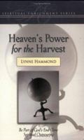 Heaven's Power for the Harvest: Be Part of God's End-Time Spiritual Outpouring (Spiritual Enrichment) 1577943945 Book Cover