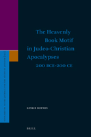 The Heavenly Book Motif in Judeo-Christian Apocalypses, 200 BCE-200 CE 9004207260 Book Cover
