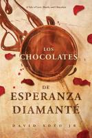 Los Chocolates De Esperanza Diamanté: A Tale of Love Death and Chocolate 1542460026 Book Cover