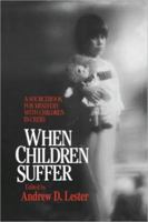 When Children Suffer: A Sourcebook for Ministry With Children in Crisis 0664213278 Book Cover