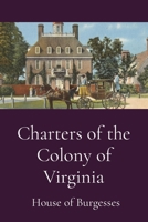 Charters of the Colony of Virginia 1088138691 Book Cover