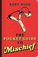 The Pocket Guide to Mischief 1423603664 Book Cover