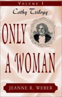 Only a Woman: Cathy 1401039103 Book Cover