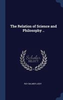 The Relation of Science and Philosophy .. 1340322064 Book Cover