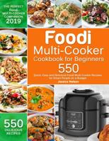 Foodi Multi-Cooker Cookbook for Beginners: 550 Quick, Easy and Delicious Foodi Multi-Cooker Recipes for Smart People on a Budget 1082204897 Book Cover