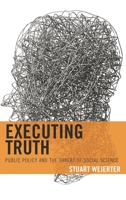 Executing Truth: Public Policy and the Threat of Social Science 1793603316 Book Cover