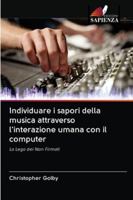 Individuare i sapori della musica attraverso l'interazione umana con il computer 6202833319 Book Cover