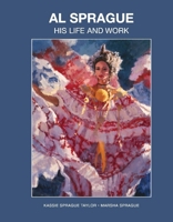 Al Sprague: His Life and Work 1667810596 Book Cover