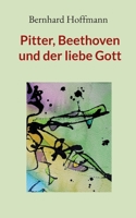 Pitter, Beethoven und der liebe Gott: Erzählungen (German Edition) 3819280146 Book Cover