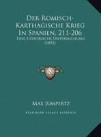 Der Romisch-Karthagische Krieg In Spanien, 211-206: Eine Historische Untersuchung (1892) 1149677511 Book Cover