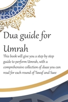 A Dua Guide for Umrah: This is a guide for performing Umrah and includes duas that you can use as guidance when performing Umrah. 1687849862 Book Cover