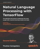 Natural Language Processing with TensorFlow: Teach language to machines using Python's deep learning library 1838641351 Book Cover