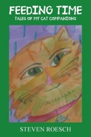 Feeding Time: Tales of My Cat Companions 1665545712 Book Cover