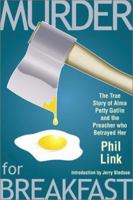 Murder for Breakfast: The True Story of Alma Petty Gatlin and the Preacher Who Betrayed Her 1878086944 Book Cover