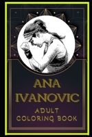 Ana Ivanovic Adult Coloring Book: Color Out Your Stress with Creative Designs B08NWQZP6F Book Cover