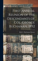 First annual reunion of the descendants of Col. George Buchanan, 1892 - Primary Source Edition B0BPWN4RCB Book Cover