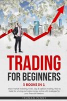 Trading for beginners: 3 Books in 1- Stock market investing, Forex, Day & Options trading. How to trade for a living and make money online wi B088T5GJ2P Book Cover