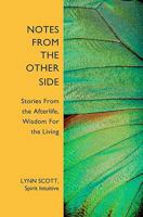 Notes from the Other Side: Stories From the Afterlife, Wisdom For the Living 143921560X Book Cover