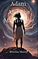 Adam and the MultiVerse B0GQ9X7BQQ Book Cover
