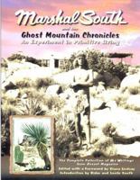 Marshal South And The Ghost Mountain Chronicles: An Experiment In Primitive Living (Adventures in the Natural and Cultural History) 0932653669 Book Cover