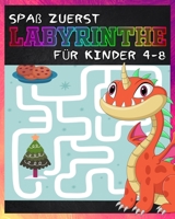 Spa� Zuerst Labyrinthe F�r Kinder 4-8: dinosaurier labyrinth puzzle /dem Dinosaurier Labyrinthe Buch f�r Kinder (Malb�cher + Labyrinthe) /Geschenke f�r Jungen und M�dchen B08Y49S3W1 Book Cover