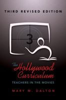 The Hollywood Curriculum: Teachers in the Movies - Third Revised Edition 1433130858 Book Cover