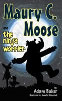 Maury C. Moose and The Ninja Worrier (Maury C. Moose Series Book 3) 0996719024 Book Cover