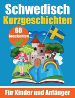60 Kurzgeschichten auf Schwedisch Ein zweisprachiges Buch auf Deutsch und Schwedisch: Ein Buch zum Erlernen der schwedischen Sprache für Kinder und ... Geschichten für junge Köpfe (German Edition) 3758409829 Book Cover