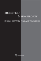 Monsters and Monstrosity in 21st-Century Film and Television 0995029180 Book Cover