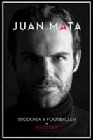 Juan Mata Suddenly A Footballer My Story 1910335363 Book Cover