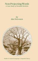 Non-Projecting Words: A Case Study of Swedish Particles (Studies in Natural Language and Linguistic Theory): A Case Study of Swedish Particles (Studies in Natural Language and Linguistic Theory) 1402015313 Book Cover