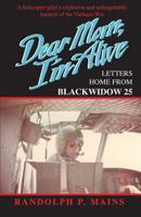 Dear Mom, I'm Alive: Letters Home from Blackwidow 25 1723390194 Book Cover