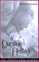 A Question of Heritage: An Adoption Story 0615978452 Book Cover