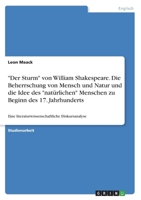 Der Sturm von William Shakespeare. Die Beherrschung von Mensch und Natur und die Idee des nat�rlichen Menschen zu Beginn des 17. Jahrhunderts: Eine literaturwissenschaftliche Diskursanalyse 3346656772 Book Cover