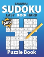 Samurai Sudoku Easy To Hard Puzzle Book: A Unique Collection Of 500 Sudoku Puzzles Overlapping into 100 Samurai Style Puzzles From Easy To Hard Plus Solutions. B08FP9XKKS Book Cover