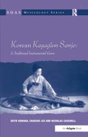 Korean Kayagum Sanjo: A Traditional Instrumental Genre (Soas Musicology Series) 0754663620 Book Cover