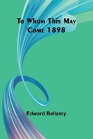 To Whom This May Come 1898 9357963774 Book Cover