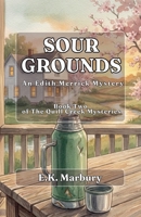 Sour Grounds: An Edith Merrick Mystery (The Quill Creek Mysteries) B0H7TD9146 Book Cover