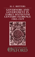 Governors and Government in Early Sixteenth-Century Florence, 1502-1519 0198225938 Book Cover