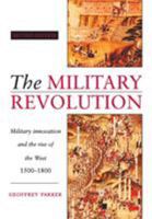 The Military Revolution: Military Innovation and the Rise of the West, 1500-1800 0521376807 Book Cover