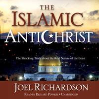 The Islamic Antichrist: The Shocking Truth about the Real Nature of the Beast