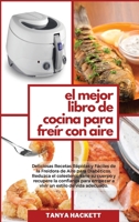 El Mejor Libro de Cocina para Freír con Aire: Deliciosas Recetas Rápidas y Fáciles de la Freidora de Aire para Diabéticos. Reduzca el colesterol, sane ... (The Best Air Fryer Co 1801752001 Book Cover