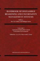 Handbook of Defeasible Reasoning and Uncertainty Management Systems: Volume 7: Agent-Based Defeasible Control in Dynamic Environments