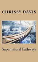 Supernatural Pathways 1542532582 Book Cover