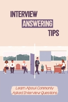 Interview Answering Tips: Learn About Commonly Asked Interview Questions: Format Answers B09BGG7VDS Book Cover