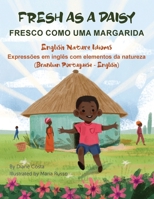 Fresh As a Daisy - English Nature Idioms (Brazilian Portuguese-English): Fresco Como Uma Margarida 1636855075 Book Cover